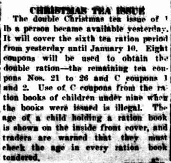 CHRISTMAS TEA ISSUE. (1942, December 15). The Horsham Times (Vic. : 1882 - 1954), p. 2. Retrieved December 19, 2012, from http://nla.gov.au/nla.news-article72706817