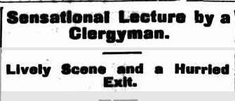 Sensational Lecture by a Clergyman. (1899, September 23). The Cumberland Argus and Fruitgrowers Advocate (Parramatta, NSW : 1888 - 1950), p. 5. Retrieved April 1, 2013, from http://nla.gov.au/nla.news-article85778569