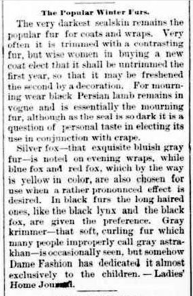 The Popular Winter Furs. (1894, October 5). The Horsham Times (Vic. : 1882 - 1954), p. 1. Retrieved May 30, 2013, from http://nla.gov.au/nla.news-article72947027